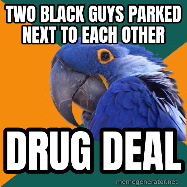 Paranoid Parrot meme: Two black guys parked next to each other / drug deal