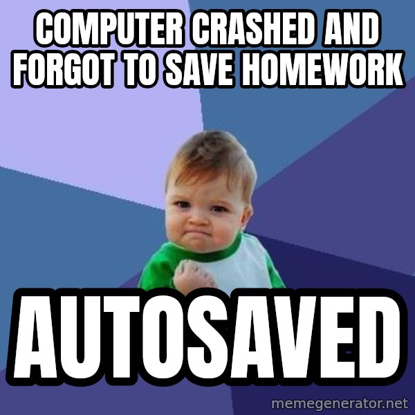 Success Kid meme: Computer Crashed and forgot to save homework / autosaved