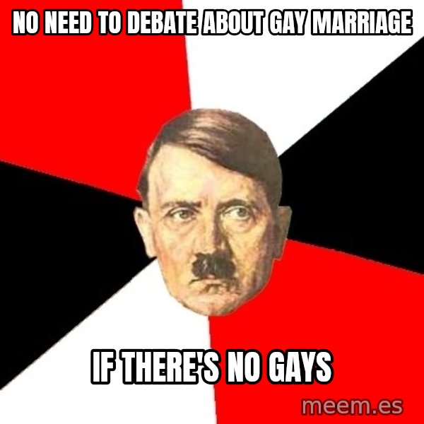 Advice Hitler meme: no need to debate about gay marriage / if there's no gays
