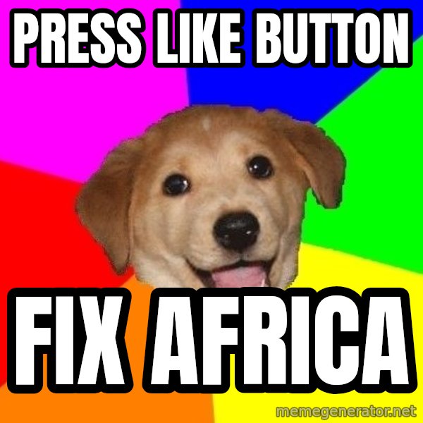 Advice Dog meme: Press like button / fix africa