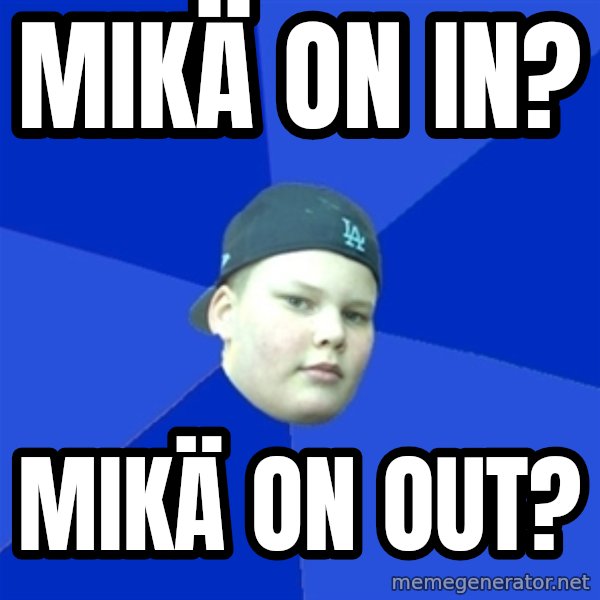 Jonnen Neuvo meme: mikä        on    in? / mikä       on   out?