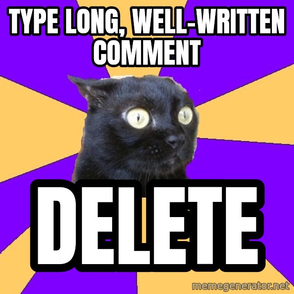 Anxiety Cat meme: type long, well-written comment / delete