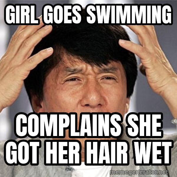 Jackie Chan meme: Girl goes swimming / complains she got her hair wet