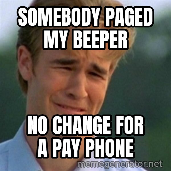 Crying Dawson meme: SomeboDy Paged mY beeper / No change for a pay phone