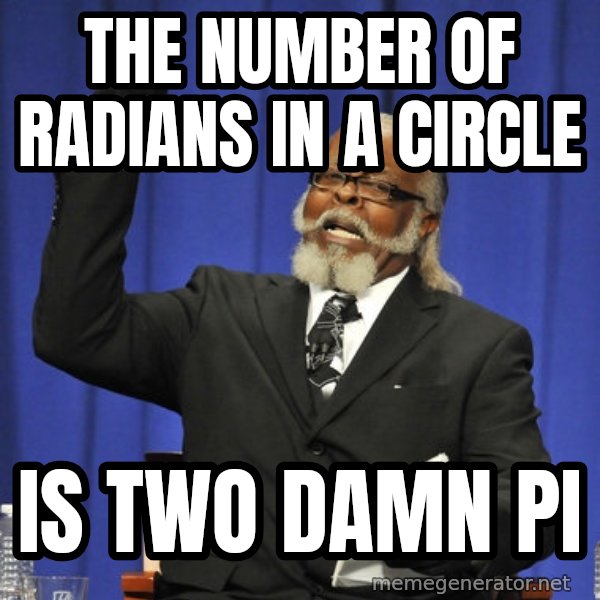 Rent Is Too Damn High meme: the number of radians in a circle / is two damn pi
