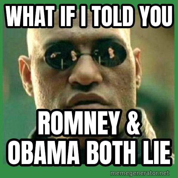 Matrix Morpheus meme: What If I told you / Romney & obama both lie