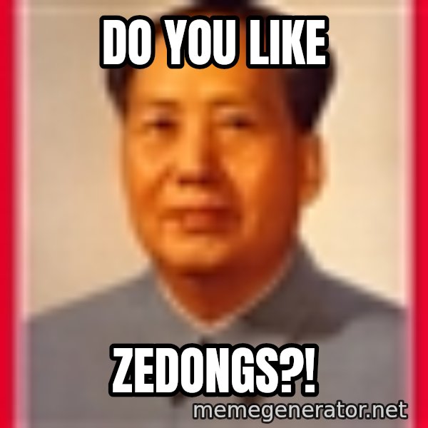 Mao meme: Do you like / zedongs?!