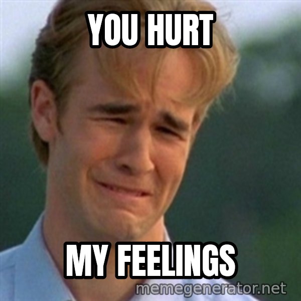 Crying Dawson meme: you hurt / my feelings