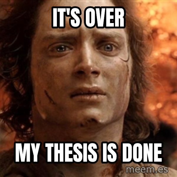 Frodo  meme: It's Over / My thesis is done