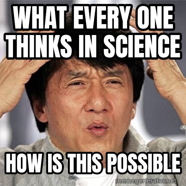Jackie Chan meme: what every one thinks in science / how is this possible