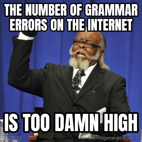 Rent Is Too Damn High meme: The number of grammar errors on the internet / is too damn high