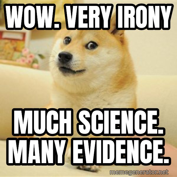 so doge meme: wow. very irony / much science. many evidence.