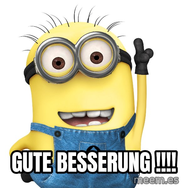 Despicable Me Minion meme: Gute Besserung !!!!