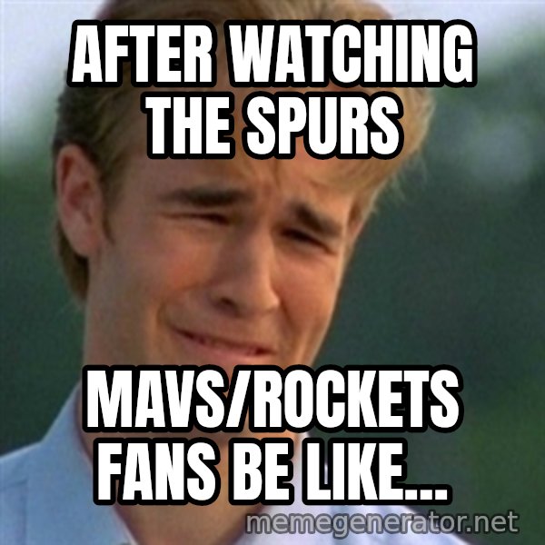 Crying Dawson meme: After watching the spurs / mavs/rockets fans be like...
