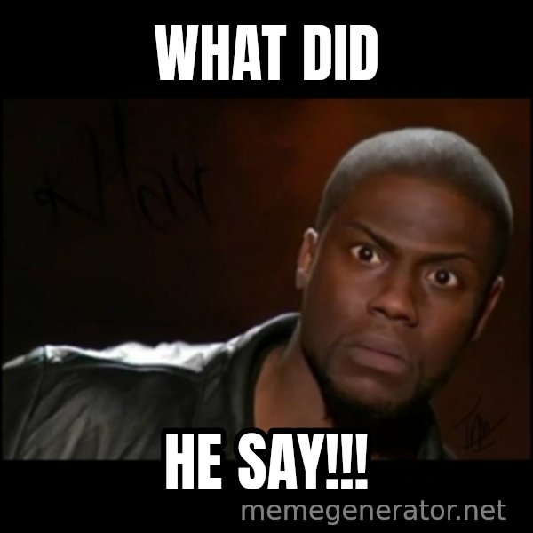 Kevin Hart Wait meme: What Did / He Say!!!