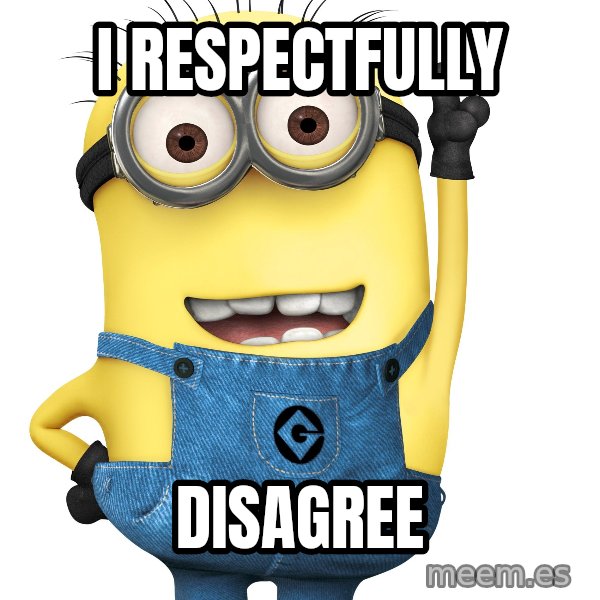 Despicable Me Minion meme: I respectfully / Disagree