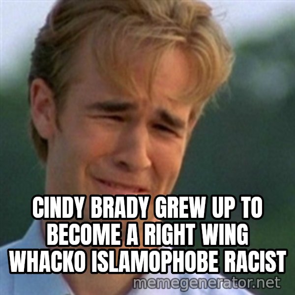 Crying Dawson meme: cindy brady grew up to become a right wing whacko islamophobe  racist