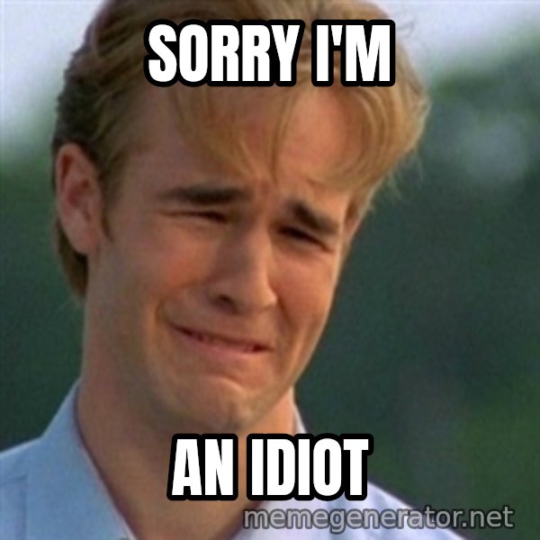 Crying Dawson meme: sorry I'm / an idiot
