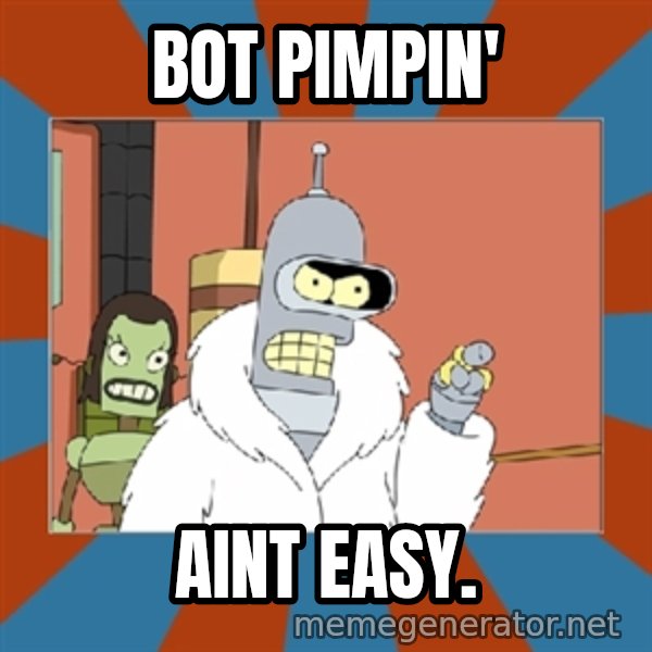 bender blackjack and hookers meme: bot pimpin' / aint easy.