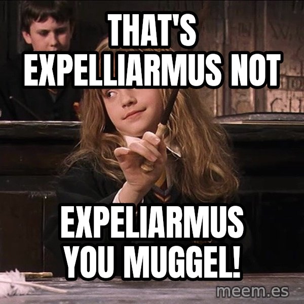 Hermione Leviosa meme: That's Expelliarmus not / Expeliarmus you muggel!