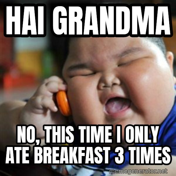 fat chinese kid meme: hai grandma / no, this time i only ate breakfast 3 times