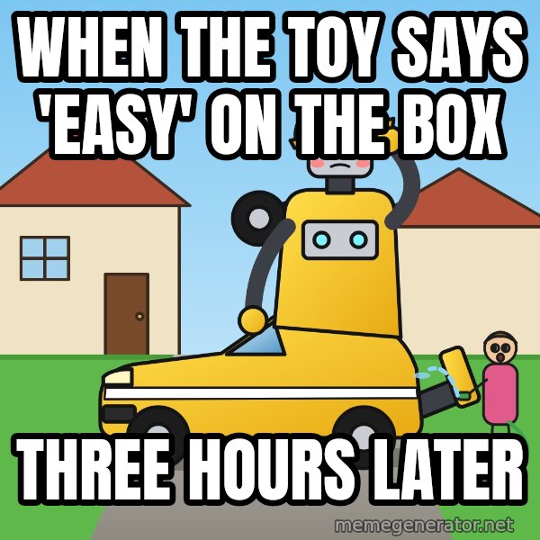 Stuck Mid-Transformation meme: When the toy says 'easy' on the box / Three hours later
