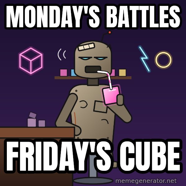 Fuel Cube Bot meme: Monday's battles / Friday's cube