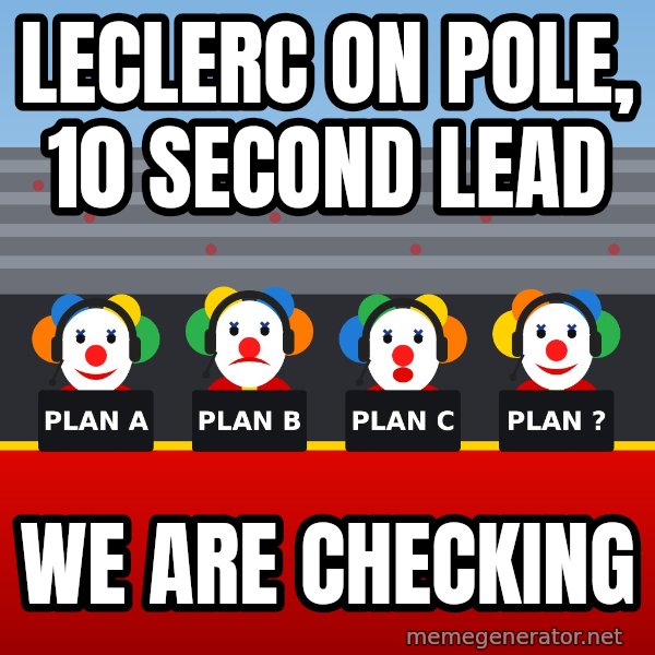 Ferrari Clown Pit Wall meme: Leclerc on pole, 10 second lead / We are checking