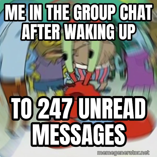 Confused Mr. Krabs meme: Me in the group chat after waking up / to 247 unread messages