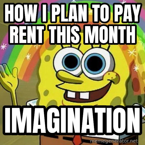 Imagination SpongeBob meme: How I plan to pay rent this month / Imagination