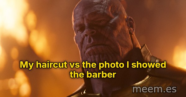 Reality Is Often Disappointing meme: My haircut vs the photo I showed the barber
