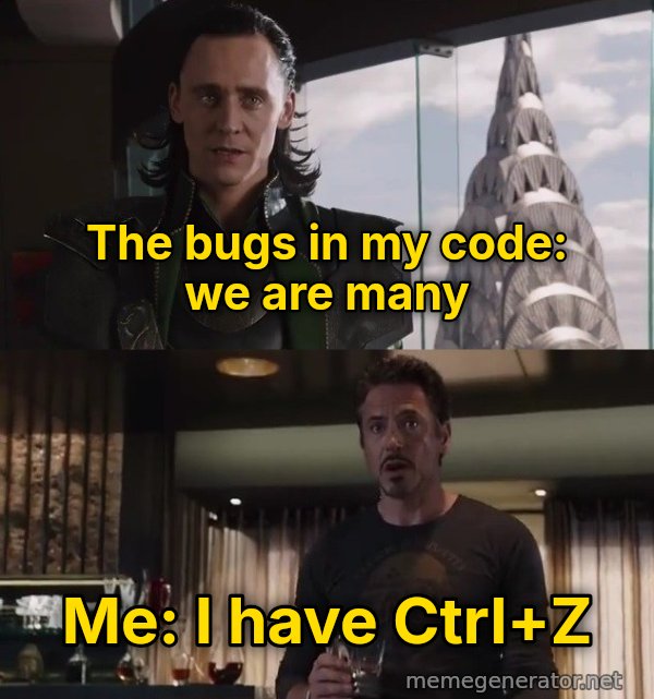 I Have an Army - We Have a Hulk meme: The bugs in my code: we are many / Me: I have Ctrl+Z