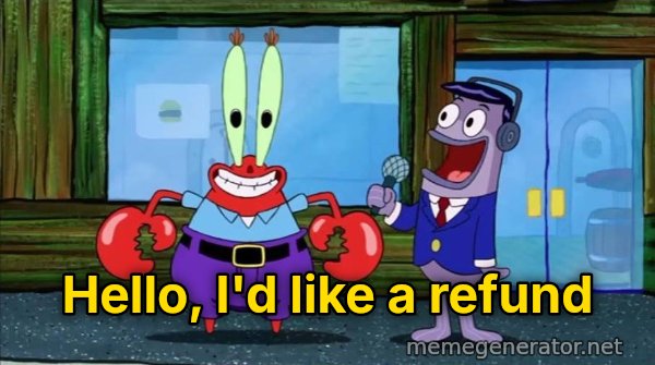 Hello, I Like Money meme: Hello, I'd like a refund