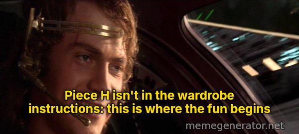 This Is Where the Fun Begins meme: Piece H isn't in the wardrobe instructions: this is where the fun begins