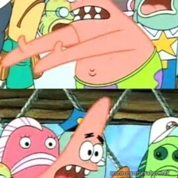 Push it Somewhere Else Patrick meme template