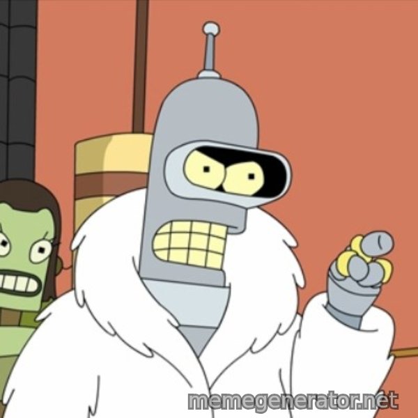 bender blackjack and hookers meme template